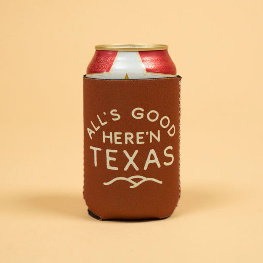 All's Good Here'n Texas Koozie