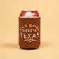 All's Good Here'n Texas Koozie