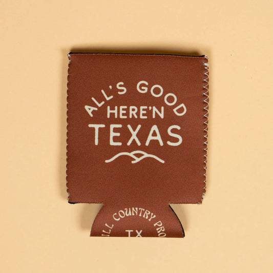 All's Good Here'n Texas Koozie