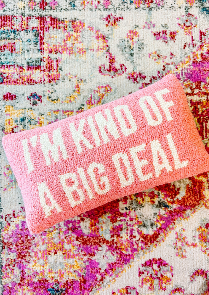 I'm Kind of A Big Deal Hook Pillow, Pink